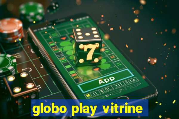 globo play vitrine