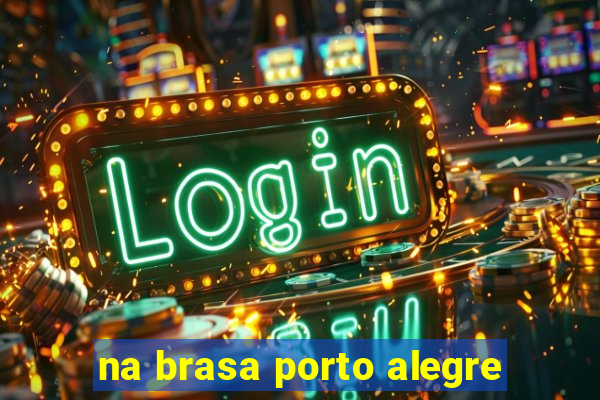 na brasa porto alegre
