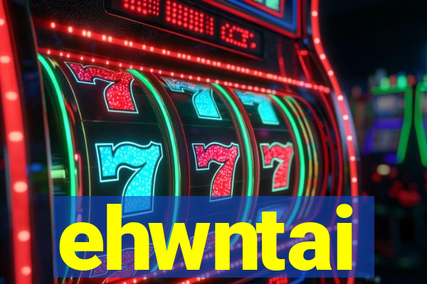 ehwntai