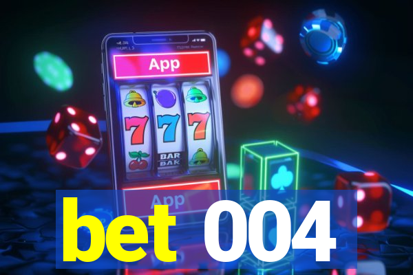 bet 004