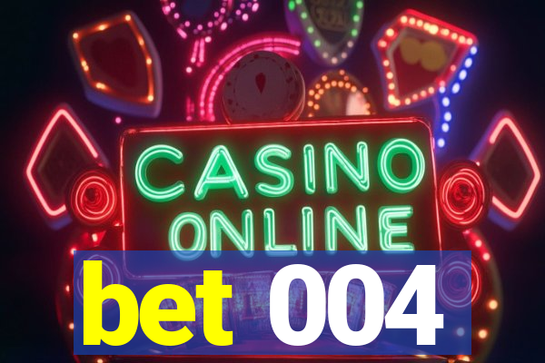 bet 004