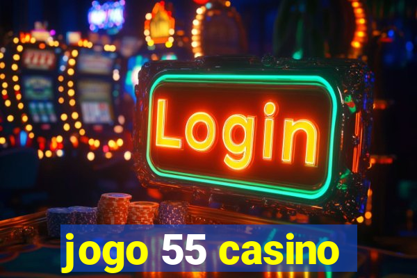 jogo 55 casino