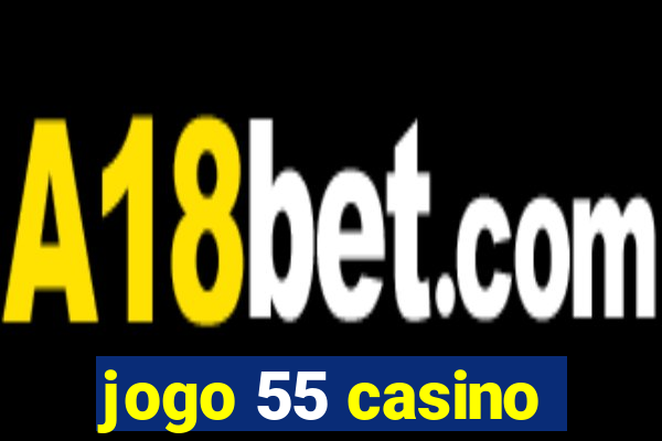 jogo 55 casino