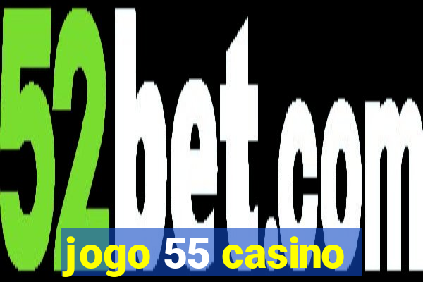 jogo 55 casino