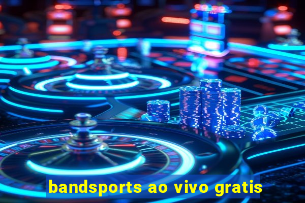 bandsports ao vivo gratis