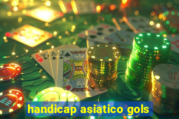 handicap asiatico gols