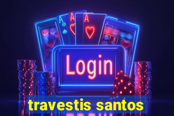 travestis santos