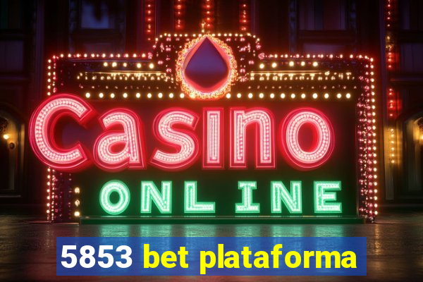5853 bet plataforma
