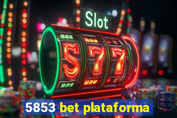 5853 bet plataforma