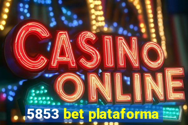 5853 bet plataforma