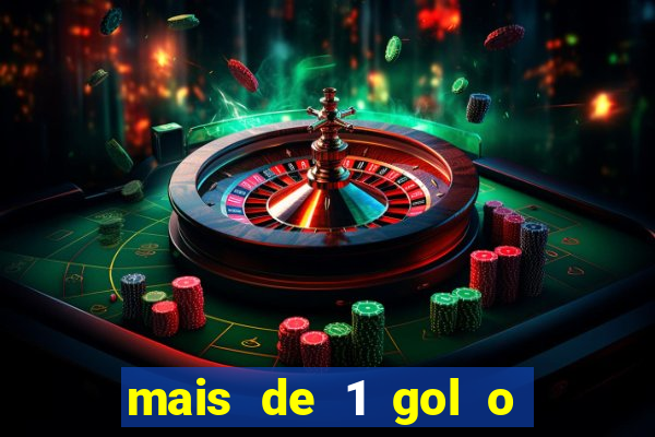 mais de 1 gol o que significa