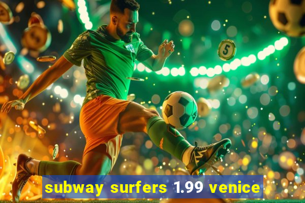 subway surfers 1.99 venice