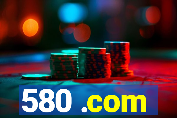 580 .com
