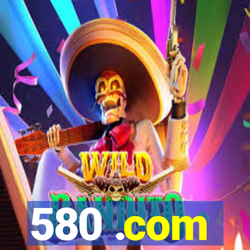 580 .com
