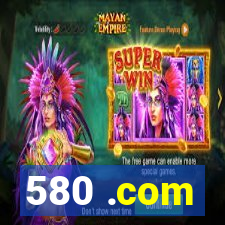 580 .com