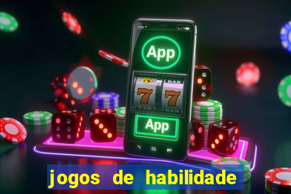 jogos de habilidade para ganhar dinheiro
