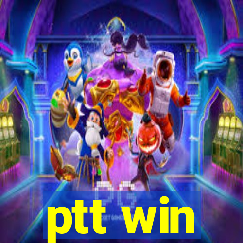 ptt win