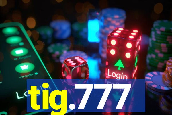 tig.777
