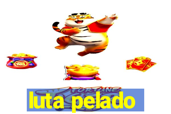 luta pelado