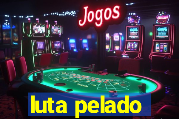 luta pelado
