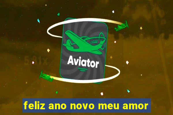 feliz ano novo meu amor