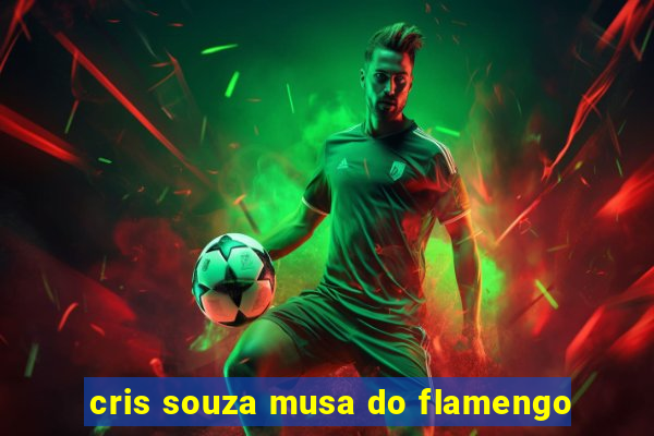 cris souza musa do flamengo
