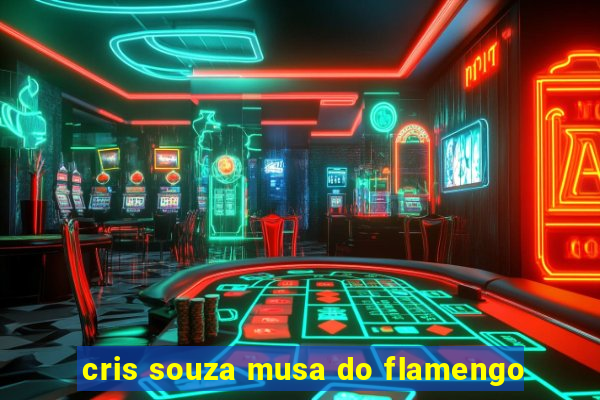 cris souza musa do flamengo