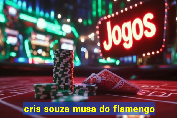 cris souza musa do flamengo