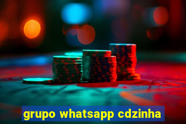 grupo whatsapp cdzinha