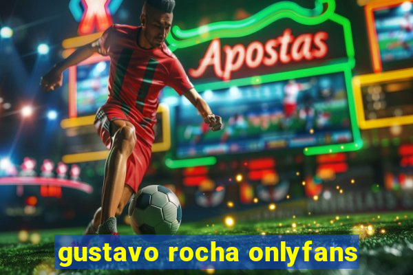 gustavo rocha onlyfans