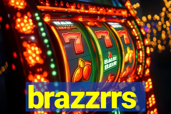 brazzrrs