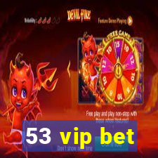 53 vip bet
