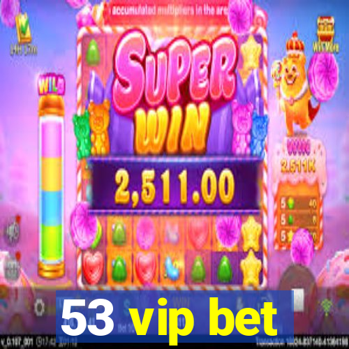 53 vip bet