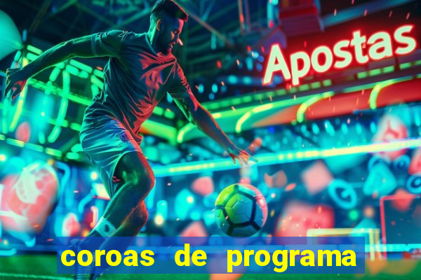 coroas de programa de porto alegre