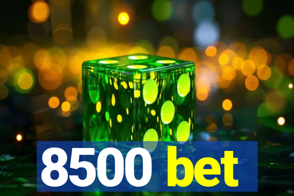 8500 bet