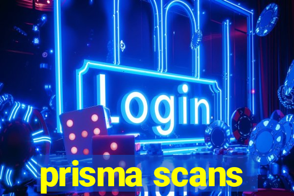 prisma scans