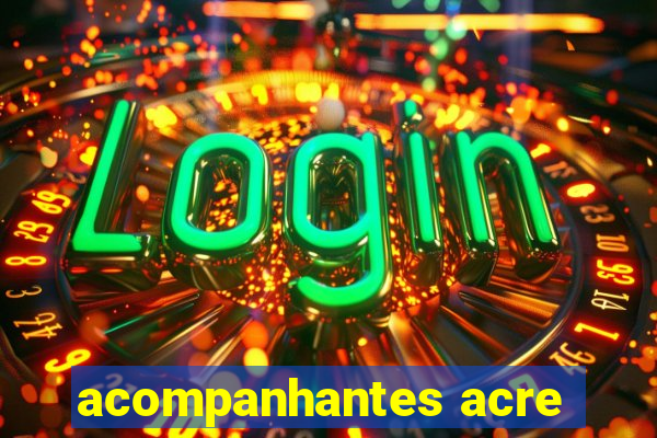 acompanhantes acre