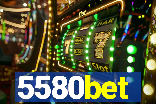 5580bet