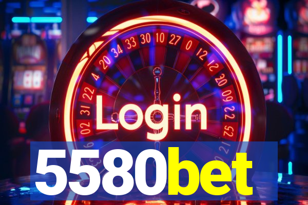 5580bet