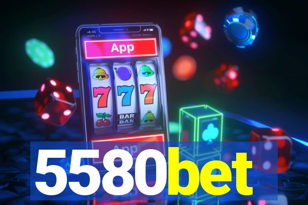 5580bet