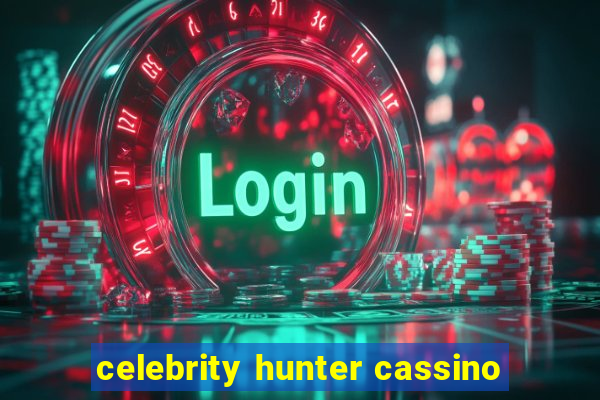 celebrity hunter cassino