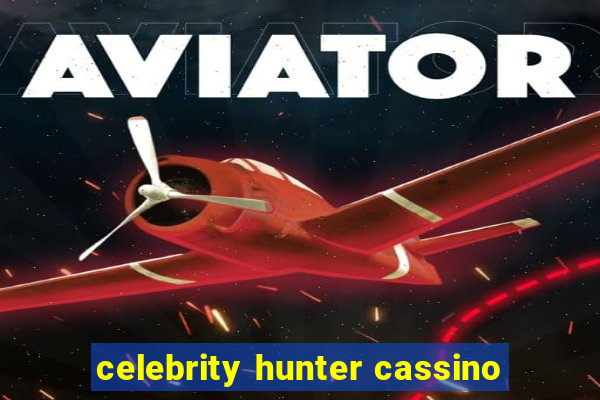 celebrity hunter cassino