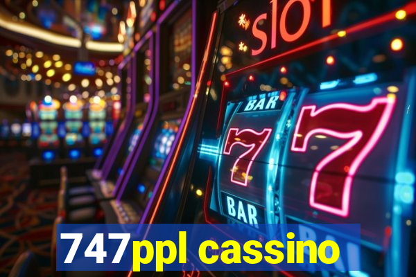 747ppl cassino