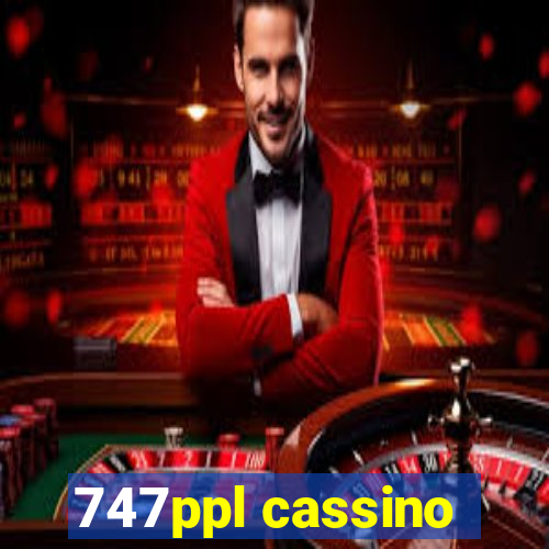 747ppl cassino