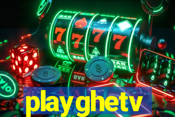 playghetv