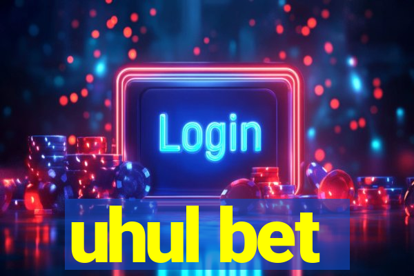 uhul bet