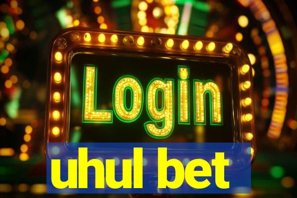 uhul bet