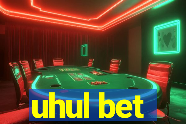 uhul bet