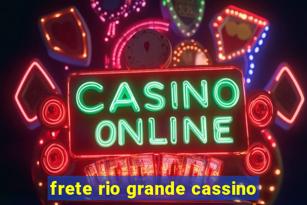 frete rio grande cassino