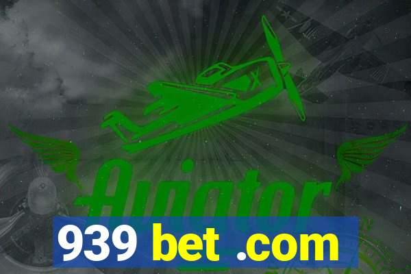 939 bet .com